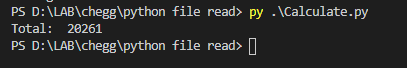 PS D:\LAB\HomeworkLib\python file read> py .\Calculate.py Total: 20261 PS D:\LAB\HomeworkLib\python file read> I