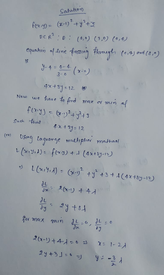 Salution fiziy) = (2-1)² + y²+3 18 Y-4 = 0-4 3-o Now min DC R² :D: (0,0) (3,0) (0,4) equation of line passing through (0,93 o