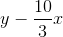 y-\frac{10}{3}x