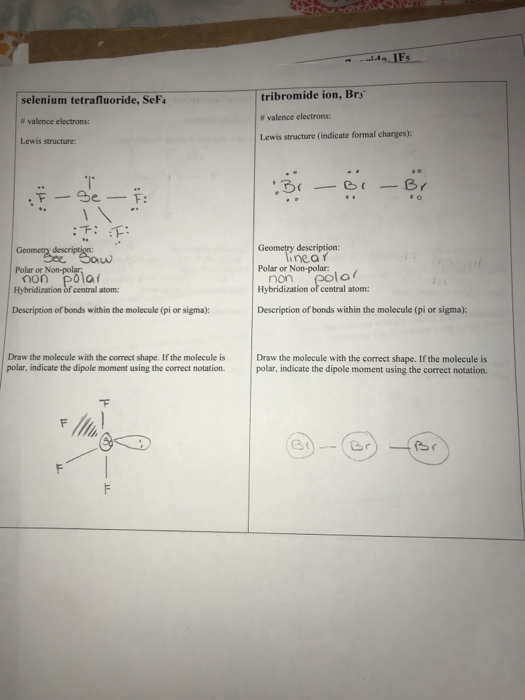 IFS selenium tetrafluoride, SeF4 tribromide ion, Br3 valence electrons: #valence electrons: Lewis structure indicate formal c