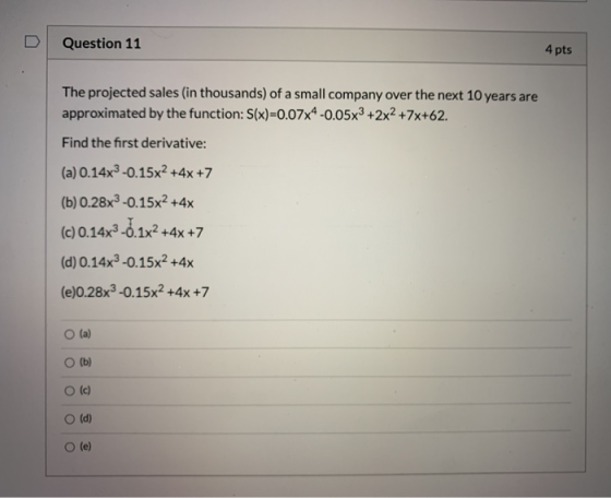 Question 11 4 pts The projected sales (in thousands) of a small company over the next 10 years are approximated by the functi