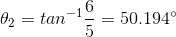\theta_2 = tan^{-1}\frac{6}{5} = 50.194\degree