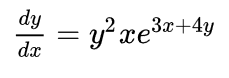 dy dc = y? xe3x+4y