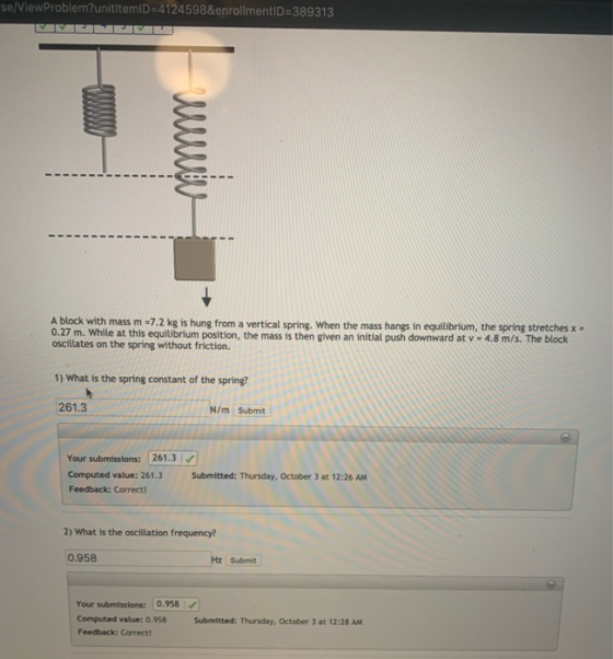 se/ViewProblem?unititemID=4124598&enrollmentID=389313 A block with mass m 7.2 kg is hung from a vertical spring. When the mas
