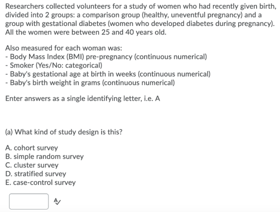 Researchers collected volunteers for a study of women who had recently given birth, divided into 2 groups: a comparison group