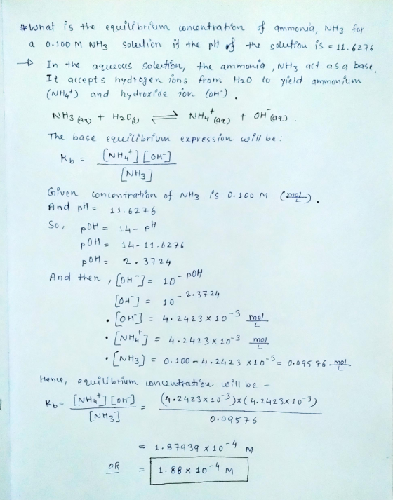 #What is the equilibrium concentration of ammonia, NHz for a 0.100 M NH 3 solection if the pH of the solution is = 11. 6276 -