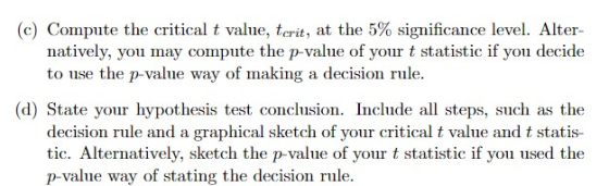 (c) Compute the critical t value, tcrit, at the 5% significance level. Alter- natively, you may compute the p-value of your t