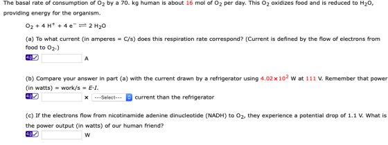 The basal rate of consumption of O2 by a 70. kg human is about 16 mol of O2 per day. This O2 oxidizes food and is reduced to