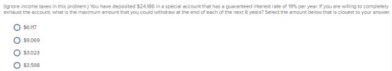 (Ignore income taxes in this problem.) You have deposited $24,186 in a special account that has a guaranteed interest rate of