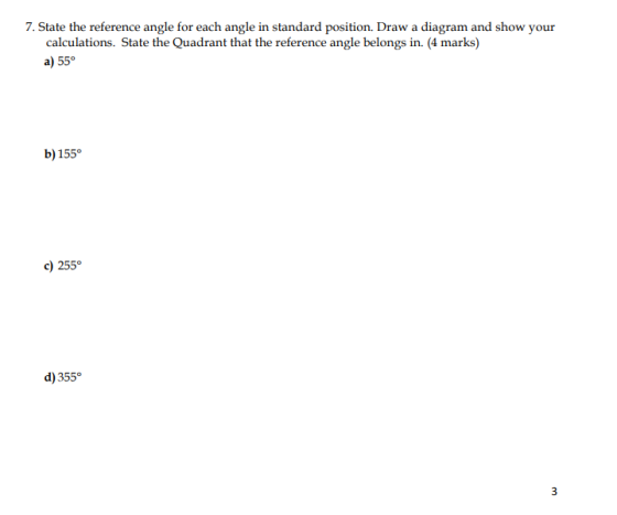 7. State the reference angle for each angle in standard position. Draw a diagram and show your calculations. State the Quadra