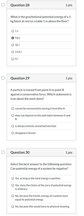 Question 28 1 pts What is the gravitational potential energy of a 1- kg block at rest on a table 1 m above the floor? 01 9.8