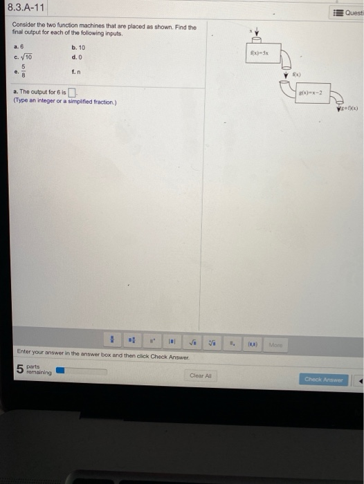 8.3.A-11 Quest Consider the two function machines that are placed as shown. Find the final output for each of the following i
