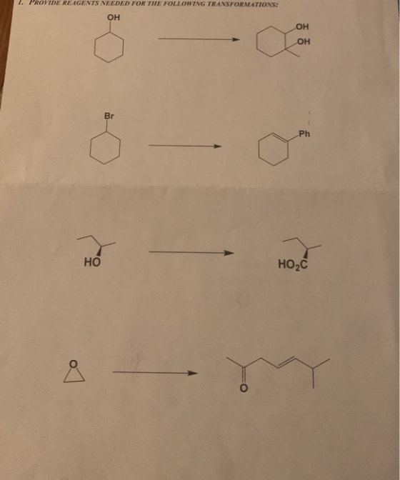 1. PROVIDE REAGENTS NEEDED FOR THE FOLLOWING TRANSFORMATIONS: ОН ОН ОН Ph но - НО,С