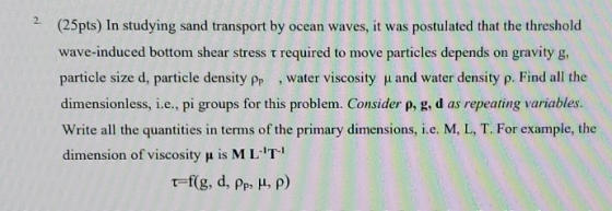 2 > (25pts) In studying sand transport by ocean waves, it was postulated that the threshold wave-induced bottom shear stress