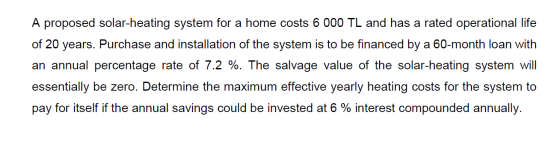 A proposed solar-heating system for a home costs 6 000 TL and has a rated operational life of 20 years. Purchase and installa