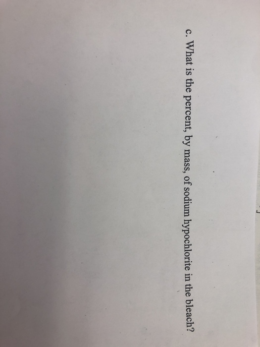 c. What is the percent, by mass, of sodium hypochlorite in the bleach?