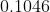 0.1046