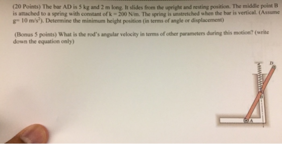 (20 Points) The bar AD is 5 kg and 2 m long. It slides from the upright and resting position. The middle point EB is attached
