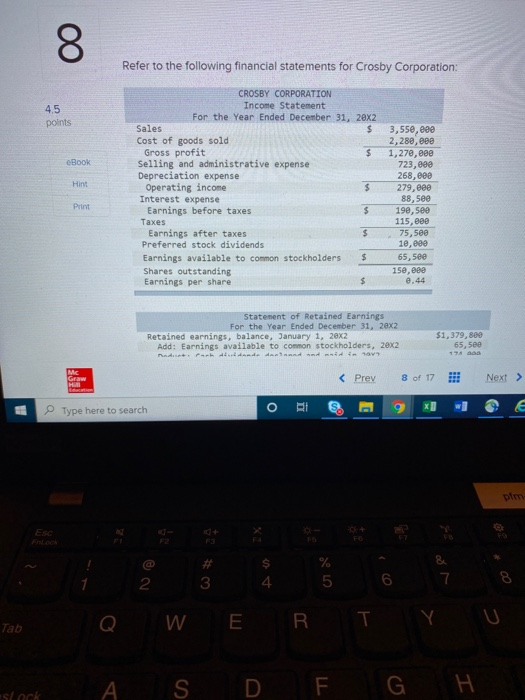 8 Refer to the following financial statements for Crosby Corporation: 4.5 points eBook CROSBY CORPORATION Income Statement Fo