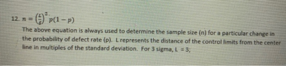 The above equation is always used to determine the sample size (n) for a particular change in the probability of defect rate