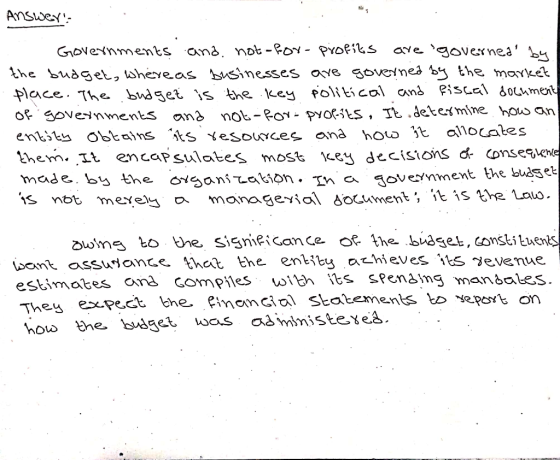 Answer are governed by Governments and. not-foy- profiks the budget, where as businesses ave governed by the market place.