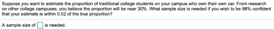 Suppose you want to estimate the proportion of traditional college students on your campus who own their own car. From resear