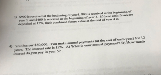 3) $900 is received at the beginning of yearl, 800 is received at the beginning of year 3, and $400 is received at the beginn
