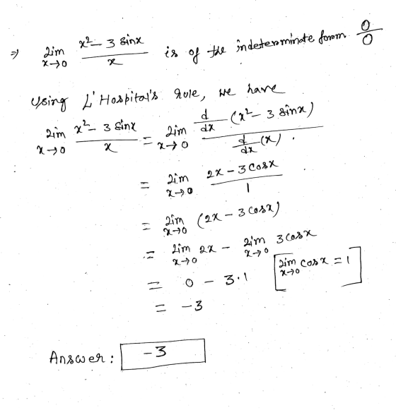 is of the indeterminate form. 응 x² 3 Sind aim xo x d using LHospitals rule, we have him x²- 3 sinx -(0²- 3.sina) him . da 4