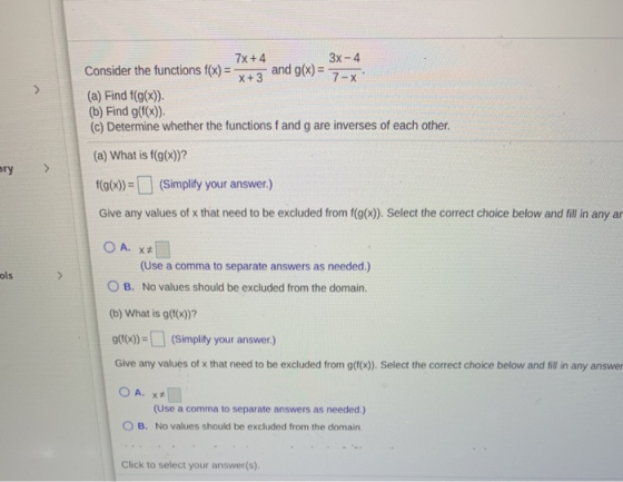 7x + 4 3x - 4 Consider the functions f(x) = and g(x) = x+3 7-X (a) Find f(g(x)) (b) Find g(f(x)) (C) Determine whether the fu