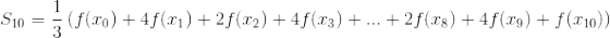 S_{10}=\frac{1}{3}\left ( f(x_{0})+4f(x_{1})+2f(x_{2})+4f(x_{3})+...+2f(x_{8})+4f(x_{9})+f(x_{10}) \right )