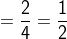 = \frac{2}{4} = \frac{1}{2}