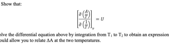 Show that: olve the differential equation above by integration from T to T2 to obtain an expression would allow you to relate