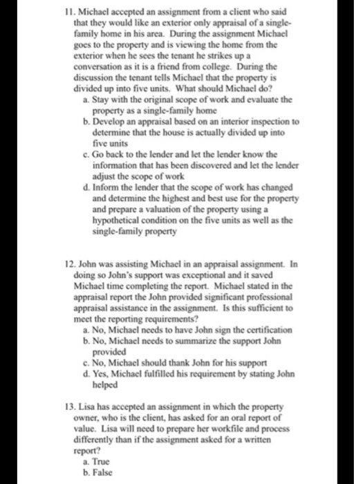 11. Michael accepted an assignment from a client who said that they would like an exterior only appraisal of a single- family