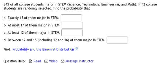 34% of all college students major in STEM (Science, Technology, Engineering, and Math). If 42 college students are randomly s