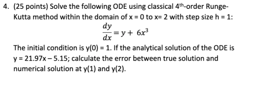4. (25 points) Solve the following ODE using classical 4th-order Runge- Kutta method within the domain of x = 0 to x= 2 with