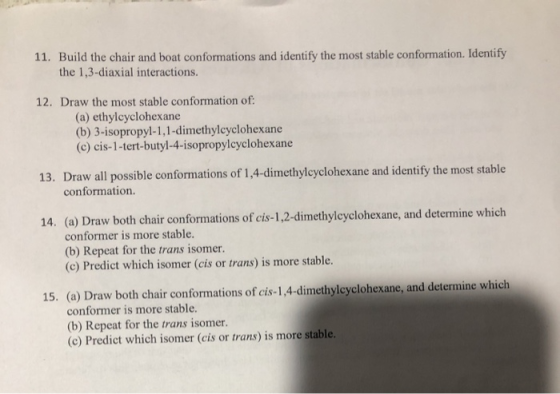11. Build the chair and boat conformations and identify the most stable conformation. Identify the 1,3-diaxial interactions.