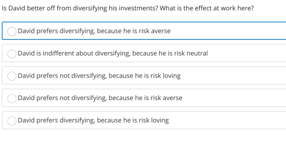 Is David better off from diversifying his investments? What is the effect at work here? David prefers diversifying, because h