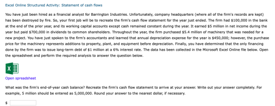Excel Online Structured Activity: Statement of cash flows You have just been hired as a financial analyst for Barrington Indu