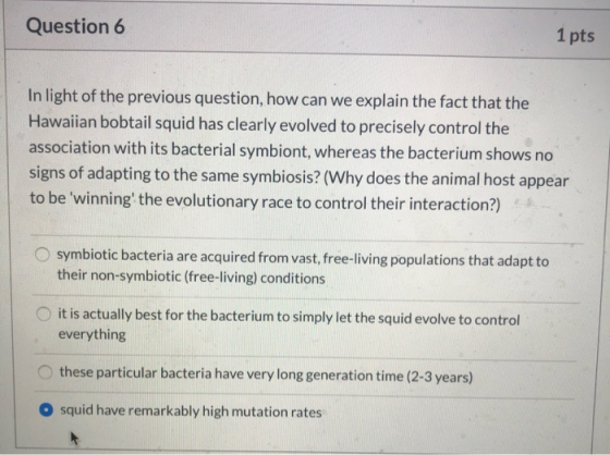 Question 6 1 pts In light of the previous question, how can we explain the fact that the Hawaiian bobtail squid has clearly e