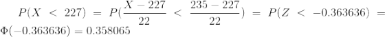 X-227 235-227 . הפ) _ p( ) = P(Z < -0.363636) = o(-0.363636) 0.358065