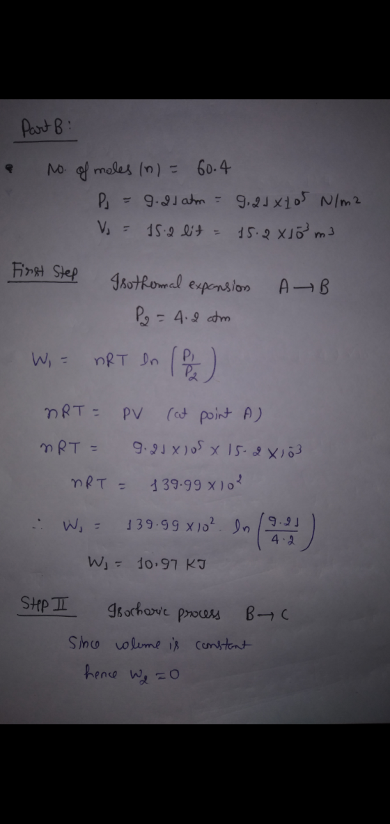 Part B No. of moles (nl= 60.4 Ps = 9.21 atm = 9, 2dxtos N/m2 V = 15.2 lt = 15.2 X10 m3 First Step Isothermal expansion AB P₂
