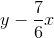 y-\frac{7}{6}x