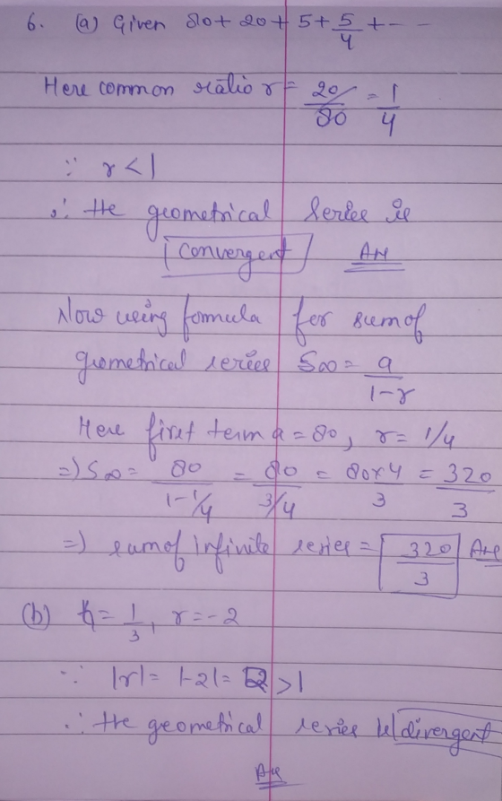 6. (a) Given dot 20 +5+5+. + 5 + Here common ralio rt 20 80 4 8</ te geometnical Series se i convergent] An Now wing formula