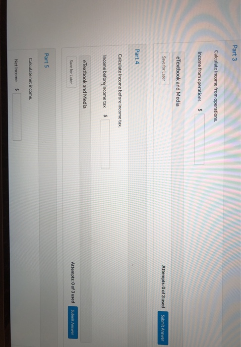 Part 3 Calculate income from operations. Income from operations $ e Textbook and Media Save for Later Attempts: 0 of 3 used S