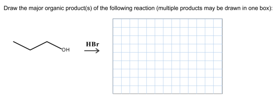 Draw the major organic product(s) of the following reaction (multiple products may be drawn in one box): M OH HB HBr OH