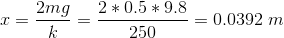 2mg 2*0.5*9.8 -= 0.0392 m 250