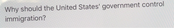 Why should the United States government control immigration?