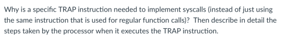 Why is a specific TRAP instruction needed to implement syscalls (instead of just using the same instruction that is used for