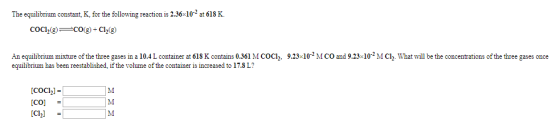 The equilibrium constant, K, for the following reaction is 2.36x10-2 at 618 K. COCI,(E)=CO(g) +C1, An equilibrium mixture of
