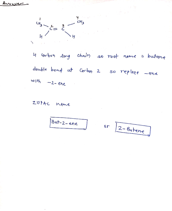Awwe cH3 ~と= H butane so root nume chaun H(arbon long so rep late Carbo 2 -ane double bond cut wIA 2- ene LUPAC name But-2-en